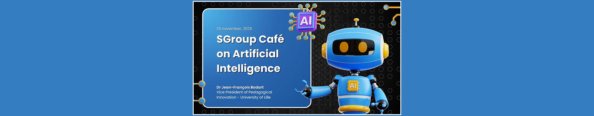 SGroup Café on Artificial Intelligence - 26 November 2025